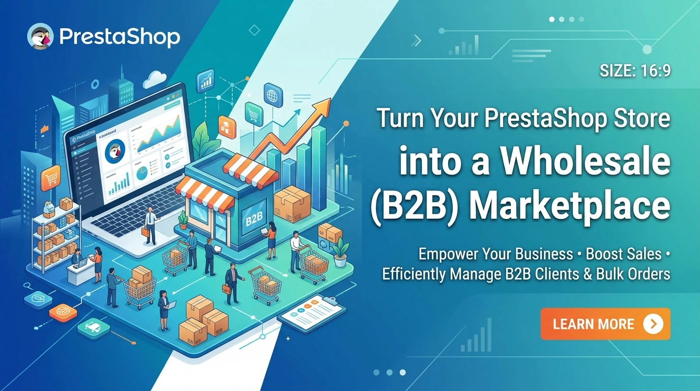 How to Turn Your PrestaShop Store into a Wholesale (B2B) Marketplace: Step-by-Step Guide